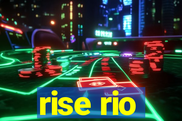 rise rio